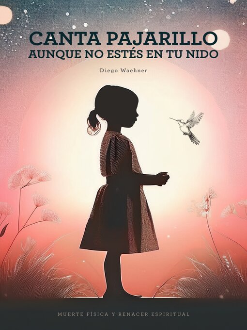 Title details for Canta pajarillo aunque no estés en tu nido by Diego S. Waehner - Available